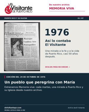 Memoria viva de la fe de un pueblo Puerto Rico y su Iglesia en las páginas de El Visitante Memoria viva de la fe de un pueblo Puerto Rico y su Iglesia en las páginas de El Visitante